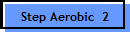 Step Aerobic  2